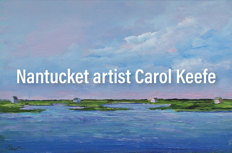 Nantucket artist Carol Keefe, at Page Waterman Gallery & Framing, Natick, MA.
